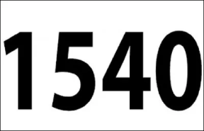 À quel siècle étions-nous lors de l'année 1540 ?