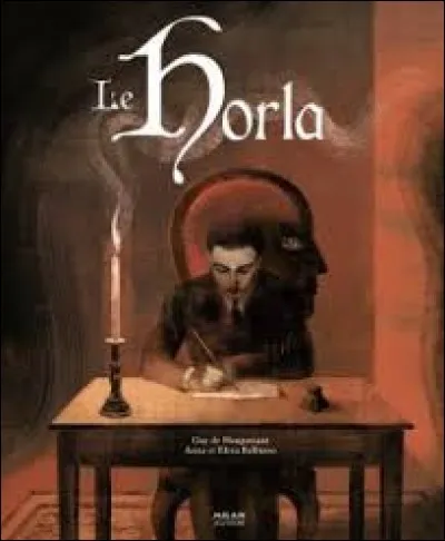 Le livre "Le Horla" a été écrit par Guy de Maupassant.