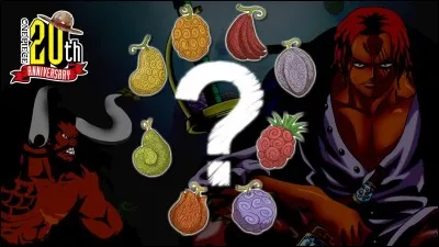 Si on te proposait d'avoir un fruit du démon, tu répondrais :