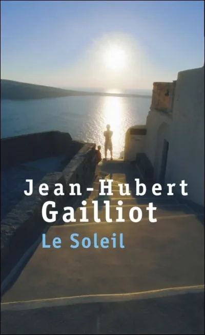 En quelle année a paru le roman "Le soleil" de Jean-Hubert Gailliot ?