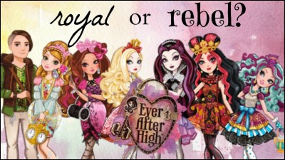 Pour commencer, es-tu une royale ou une rebelle ?
