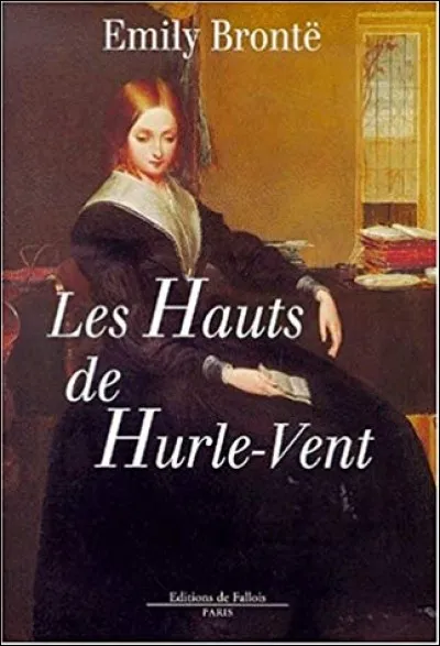 Le livre "Les Hauts de Hurlevent" a été écrit par une auteure...