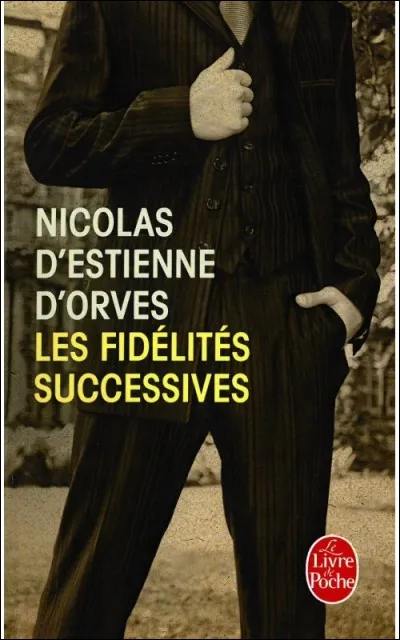"Les fidélités successives", roman de Nicolas d'Estienne d'Orves, a pour cadre :