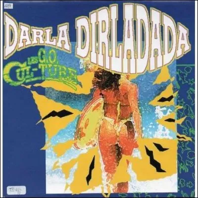 GO Culture a repris ''Darla dirladada'' qui figure sur la BO du film ''Les Bronzés''.

''Bienvenue à Galaswinda
Darla dirladada
Y'a du soleil et des nanas
Darla dirladada
On va s'en fourrer jusque là
Darla dirladada
Pousse la banane et mouds l'kawa
Darla dirladada''

Qui avait chanté une version française aux paroles beaucoup plus sérieuses en 1970 ?