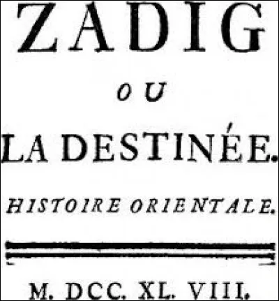 Lequel de ces hommes a écrit "Zadig ou la Destinée" et "Candide ou l'Optimiste" ?