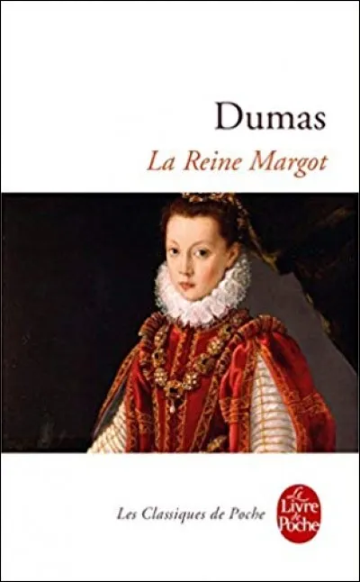 Selon Alexandre Dumas, dans son roman "La Reine Margot", qui aurait été l'amant de Marguerite de Valois ?