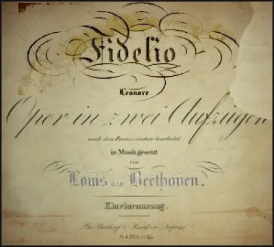 « O » comme « Opéra » > Le seul - de la douzaine de ses opéras - qui nous soit parvenu s'intitule « Fidelio ». Vrai ou faux ?