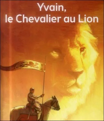 Durant cette période, naît aussi un personnage fictif : Yvain, le chevalier au Lion. D'après le poème de Chrétien de Troyes, il est un chevalier de la Table ronde. 
Quel animal, sur le point de tuer un lion, le chevalier Yvain a-t-il tué ?