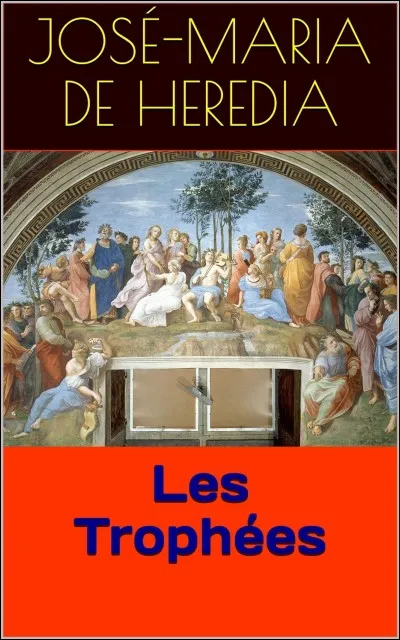 "Les Trophées d'Hérédia" est écrit en :