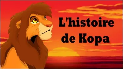 Qui est Kopa dans ''le Roi lion'' ?