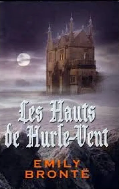 Qui a écrit "Les Hauts de Hurlevent" ?