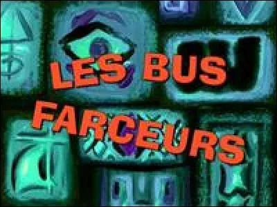 Comment s'appelle la ville où Bob se perd dans "les bus farceurs" ?