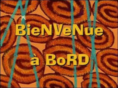 Dans l'épisode "Bienvenue à bord", que demande le Capitaine Krabs à Bob l'éponge ?