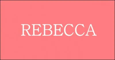 Le prénom Rebecca est un prénom :
