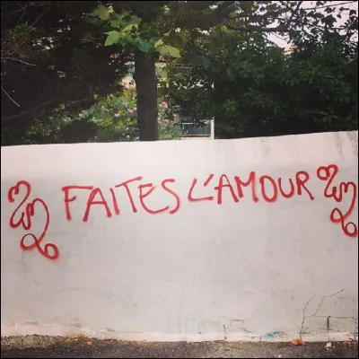 Complétez le célèbre slogan repris en 1968 : ''Faites l'amour..."