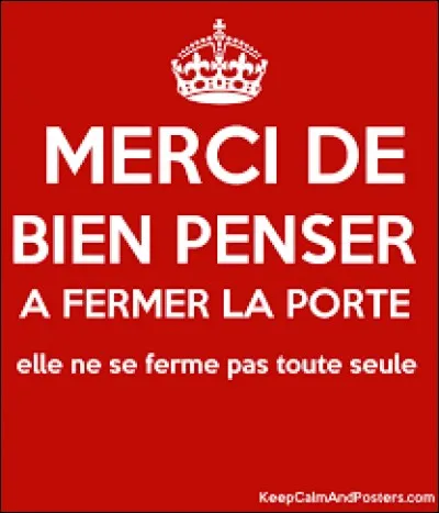Tu ... fermer la porte ?