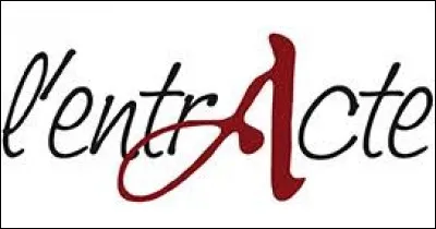 Il y a ... entracte.