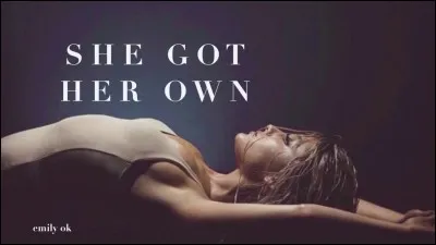 «She got her own» est...