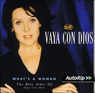 Quel est le pays d'origine du groupe Vaya Con Dios qui chantait ''What's a Woman?'' en 1990 ?