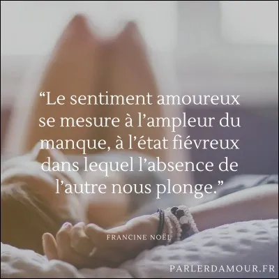 À qui doit-on la sentence "Je crois en définitive que L'amour fait plus de mal que de bien" ?