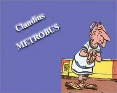 Quelle est la profession de Claudius Métrobus ?