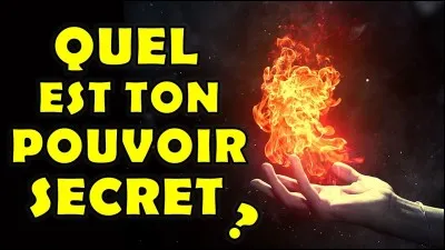 Ton pouvoir favori est...