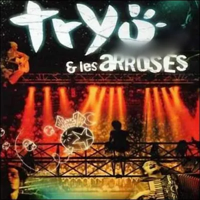 Pour leur deuxième album, Tryo collabore avec les Arrosés. Quelle est la particularité de ce groupe ?