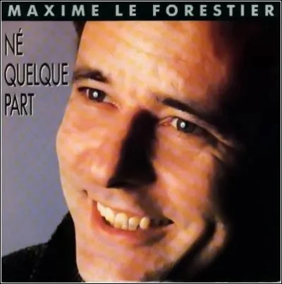 ''On choisit pas ses parents, on choisit pas sa famille
On choisit pas non plus les trottoirs de ----------,
De ------------- ou d'------------- pour apprendre à marcher

Quelle ville n'est pas citée dans ''Né quelque part'' de Maxime Le Forestier ?