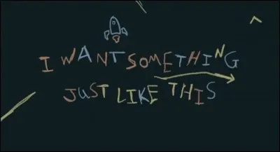 Maintenant, trouve quel groupe chante cette chanson.