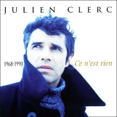 La chanson "Ce n'est rien" interprétée par Julian Clerc est une reprise.