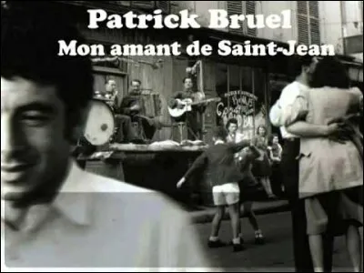 "Mon amant de Saint-Jean" par Patrick Bruel, est une reprise .