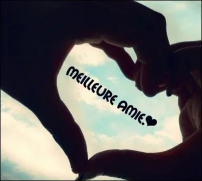 Tu r&ecirc;verais d'&ecirc;tre meilleure amie avec...