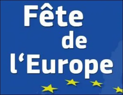 Quel est le jour de la fête de l'Europe ?