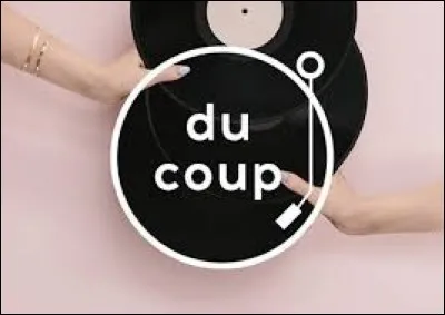 Pour dire "du coup" on fait comment ?