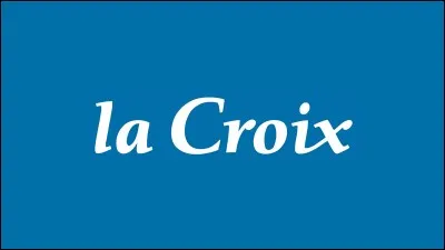 La Croix est un journal quotidien français qui se réclame de quelle religion ?
