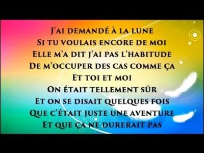 Le célèbre single "J'ai demandé à la Lune" est un titre du groupe de rock français...