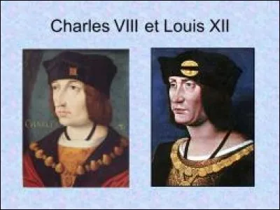 Charles VIII et son successeur Louis XII ont la particularité...