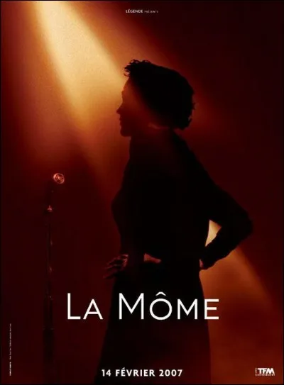 Qui a réalisé le film " La Môme " sorti en 2007 et retraçant la vie d'Edith ?