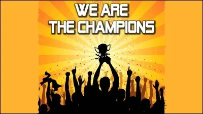 Quel groupe chante "We Are the Champions" ?