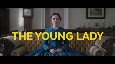 "The Young Lady" est un long-métrage réalisé par William Oldroyd.