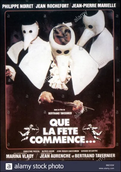 "Que la fête commence" est un film joué par Philippe Noiret.