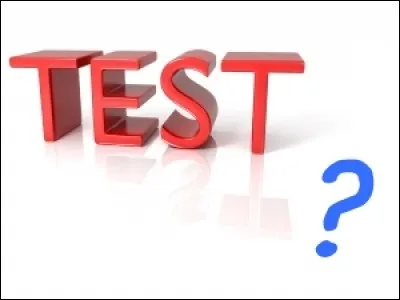 Parmi ces propositions, laquelle n'est pas un test ?