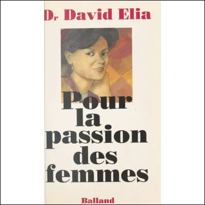 À qui doit-on le roman "La Passion des femmes" ?