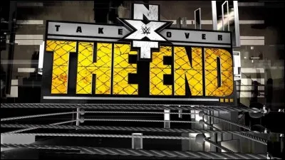 Pourquoi ce show s'appelle-t-il "NXT Takeover the End" ?