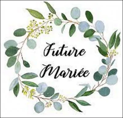 Que donnait-on autrefois à une femme qui allait se marier ?