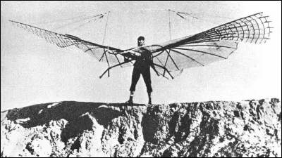 Cet ingénieur concepteur allemand était appelé ''flying man''. Plusieurs de ses vols ont été pris en photos. Il a commencé à voler en 1891 : les frères Wright avaient connaissance de ses exploits et lui ont donné crédit. En 1896, une chute de 15 m. lui cassa le cou.
Quel est le nom de ce savant cascadeur qui est mort en disant : “Sacrifices must be made.”