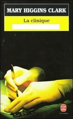 Il s'agit d'un des tous premiers romans de Mary Higgins Clark : La Clinique du Docteur