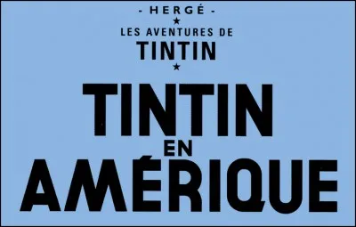 Dans "Tintin en Amérique", c'est évidemment à Chicago que Tintin se fait enlever.