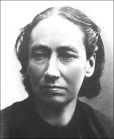 Institutrice, militante anarchiste, grande figure de la Commune de Paris et du féminisme, elle se prénomme ...