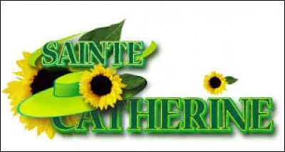 Pour finir, quand fête-t-on la Sainte-Catherine ?